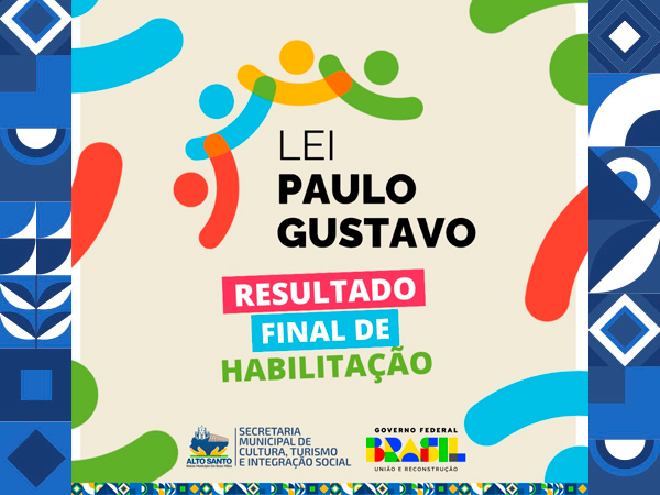 RESULTADO PRELIMINAR DA HABILITAÇÃO DAS INSCRIÇÕES DA LEI PAULO GUSTAVO DE ALTO SANTO